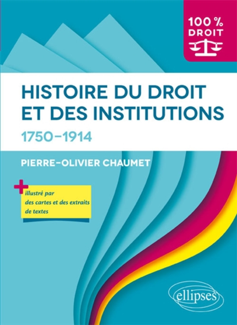 HISTOIRE DU DROIT ET DES INSTITUTIONS. 1750-1914 - CHAUMET P-O. - Ellipses