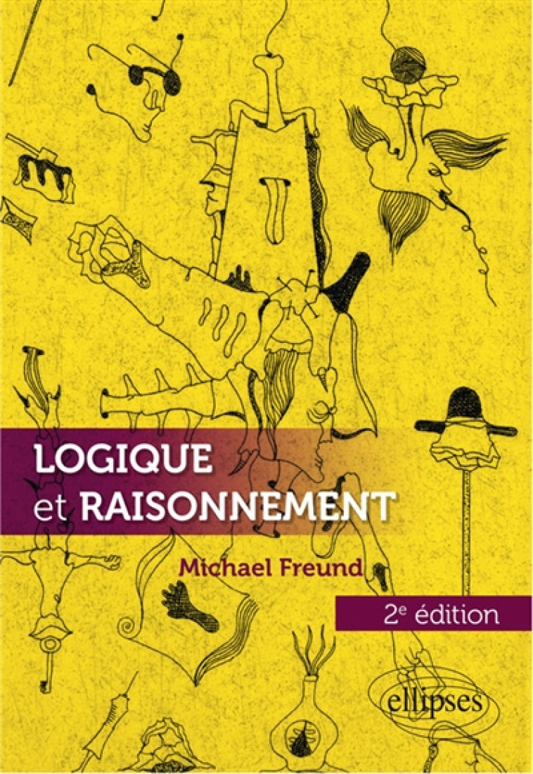 LOGIQUE ET RAISONNEMENT - 2E EDITION - FREUND MICHAEL - Ellipses