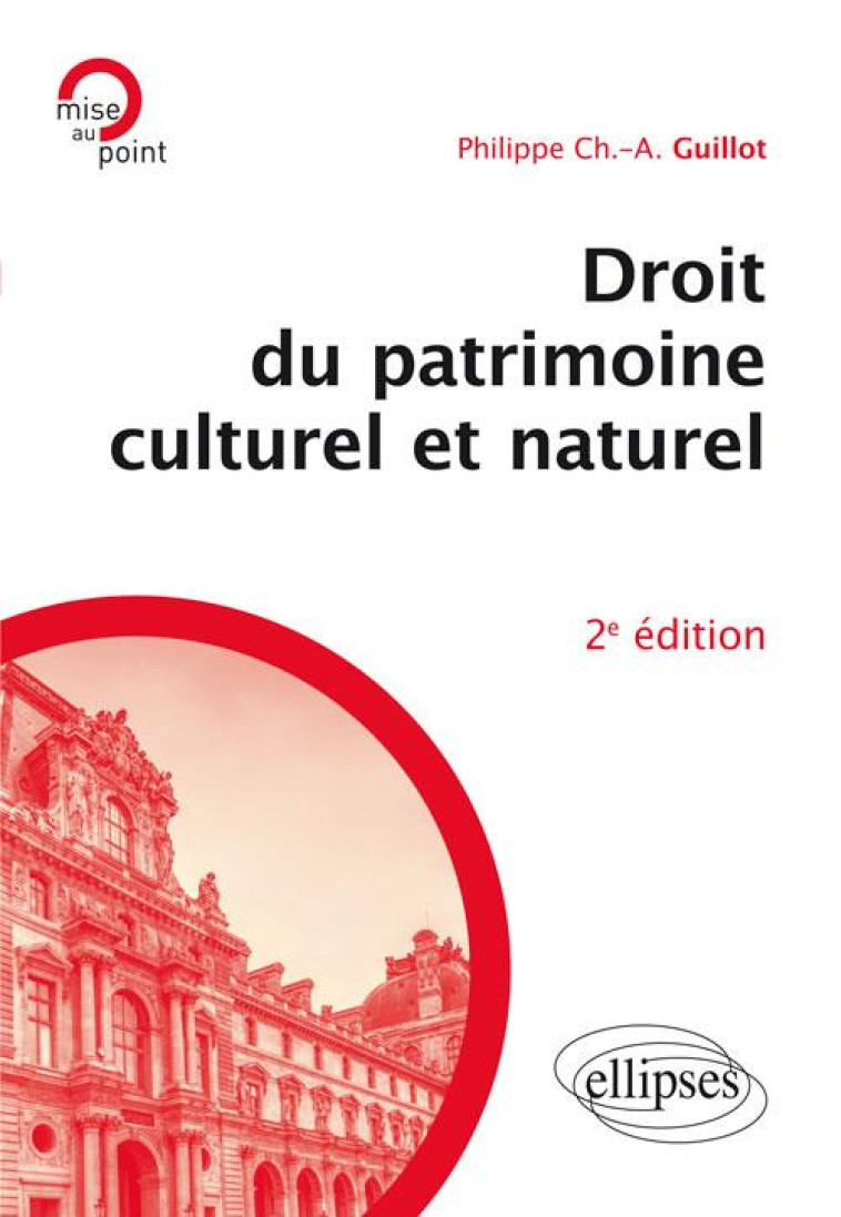 DROIT DU PATRIMOINE CULTUREL ET NATUREL (2E EDITION) - GUILLOT PHILIPPE - Ellipses