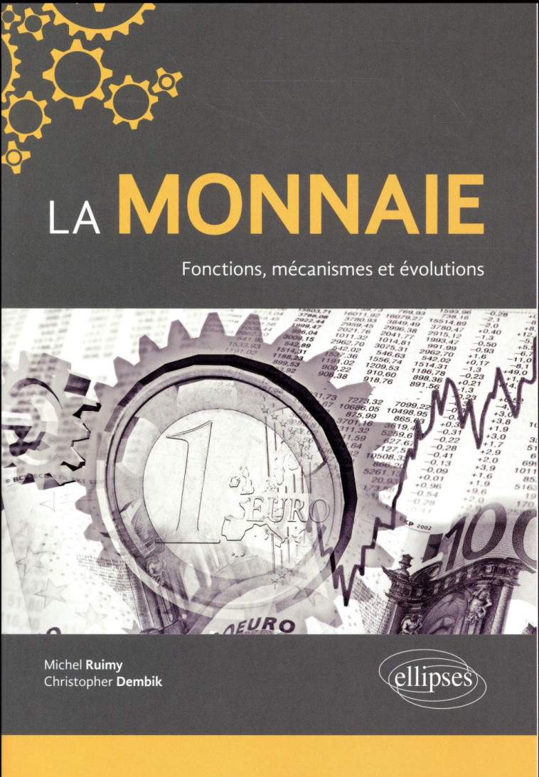 LA MONNAIE  -  FONCTIONS, MECANISMES ET EVOLUTIONS - RUIMY/DEMBIK - Ellipses