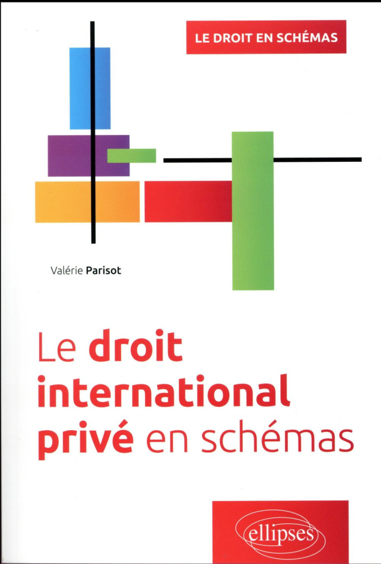 LE DROIT INTERNATIONAL PRIVE EN SCHEMAS - PARISOT VALERIE - Ellipses