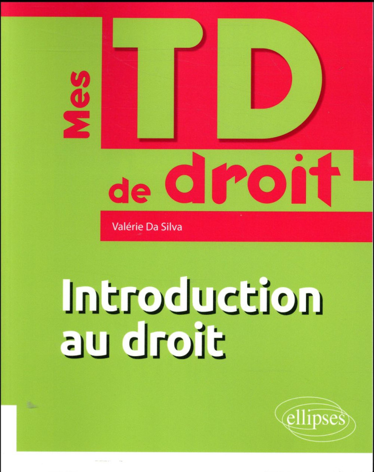 MES TD DE DROIT : INTRODUCTION AU DROIT - DA SILVA - Ellipses