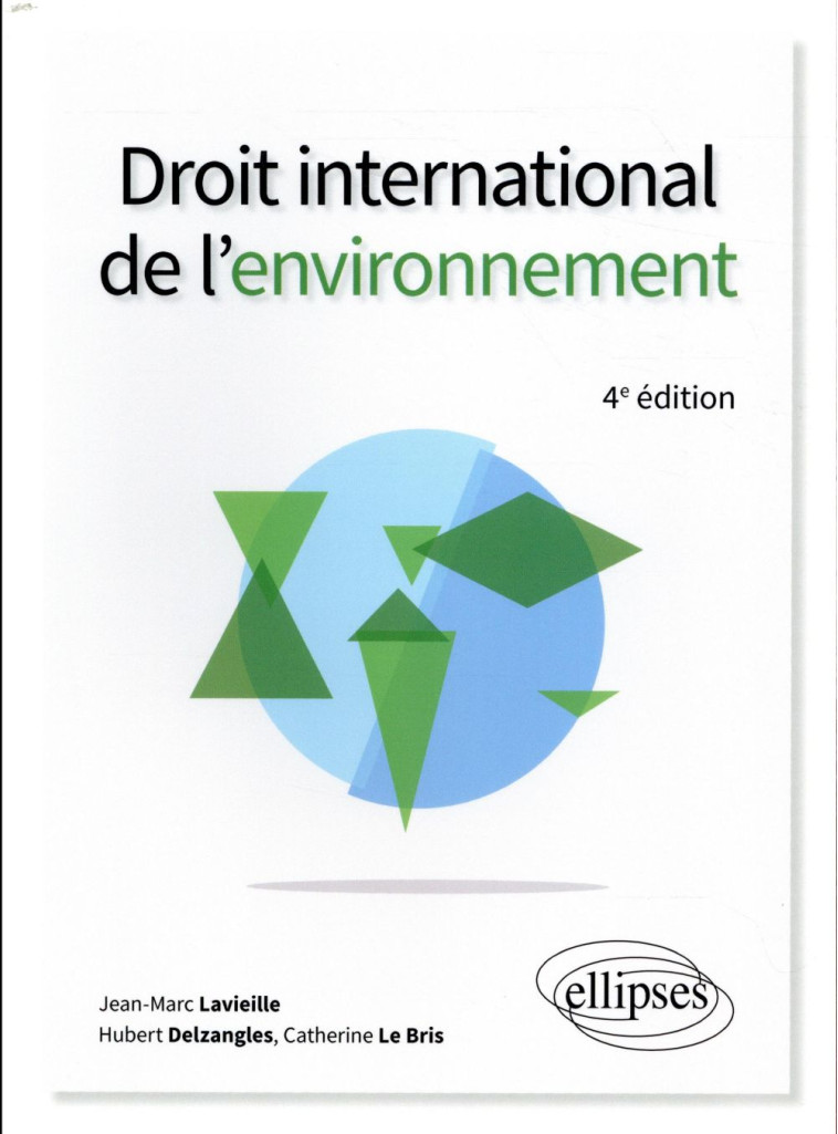 DROIT INTERNATIONAL DE L'ENVIRONNEMENT (4E EDITION) - LAVIEILLE/DELZANGLES - ELLIPSES MARKET