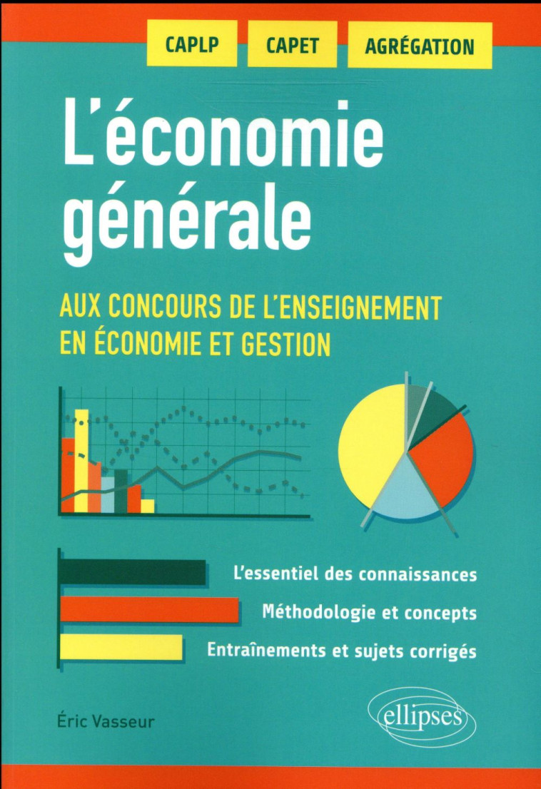 L'ECONOMIE GENERALE AUX CONCOURS DE L'ENSEIGNEMENT EN ECONOMIE ET GESTION - VASSEUR ERIC - ELLIPSES MARKET