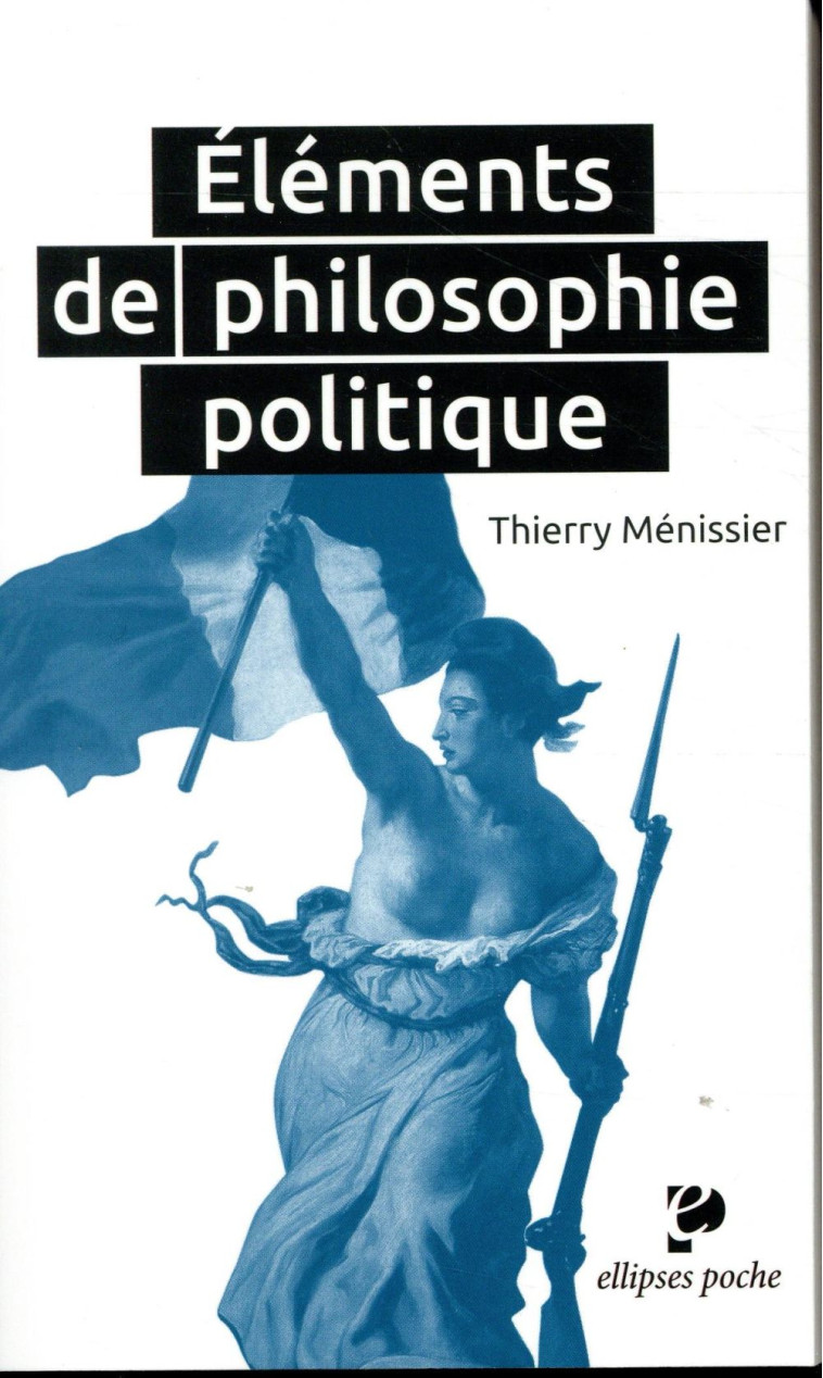 ELEMENTS DE PHILOSOPHIE POLITIQUE - MENISSIER THIERRY - ELLIPSES MARKET