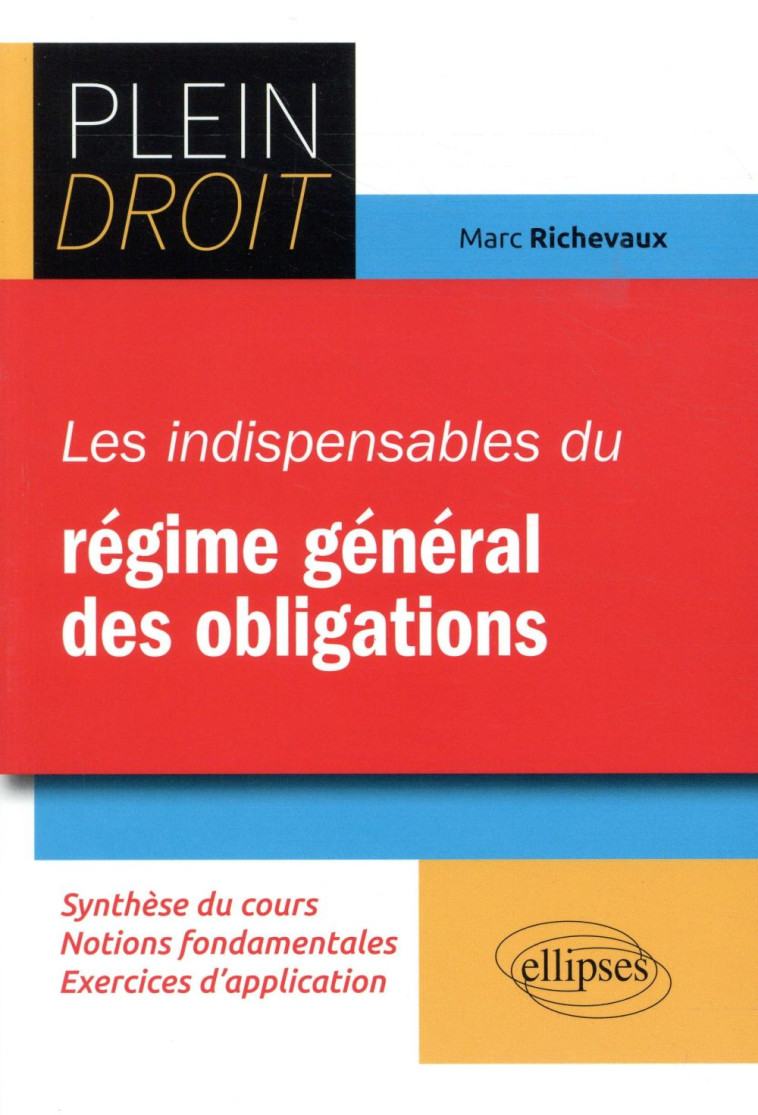 PLEIN DROIT : LES INDISPENSABLES DU REGIME GENERAL DES OBLIGATIONS (EDITION 2018) - RICHEVAUX MARC - ELLIPSES MARKET