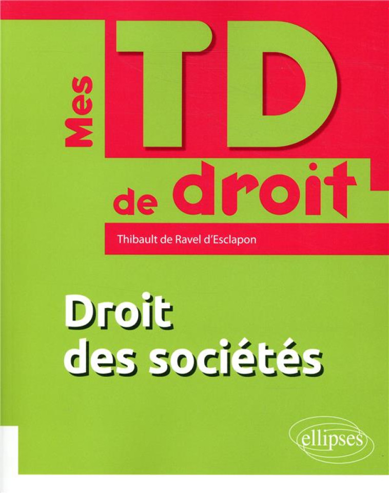 MES TD DE DROIT : DROIT DES SOCIETES - DE RAVEL - ELLIPSES MARKET