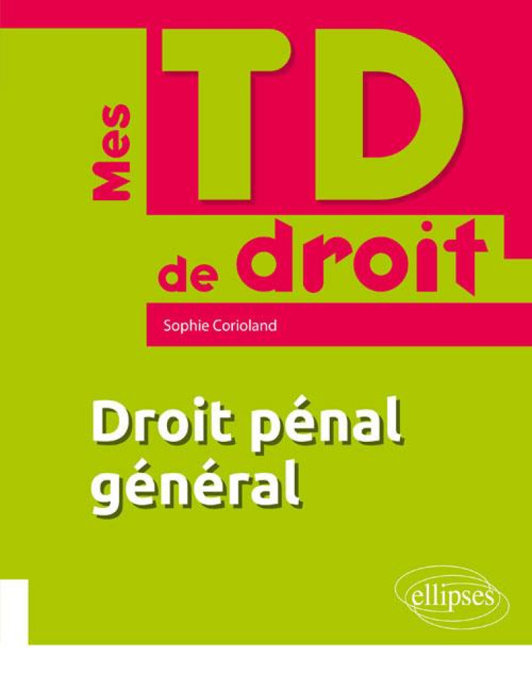 MES TD DE DROIT  -  DROIT PENAL GENERAL - CORIOLAND SOPHIE - ELLIPSES MARKET