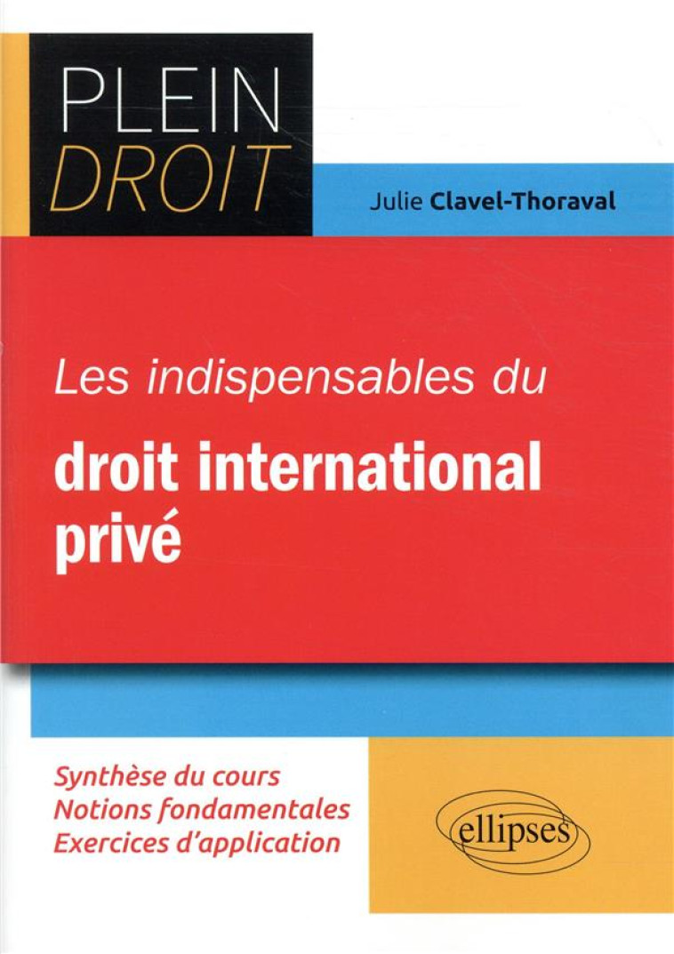 PLEIN DROIT  -  LES INDISPENSABLES DU DROIT INTERNATIONAL PRIVE - CLAVEL-THORAVAL J. - ELLIPSES MARKET