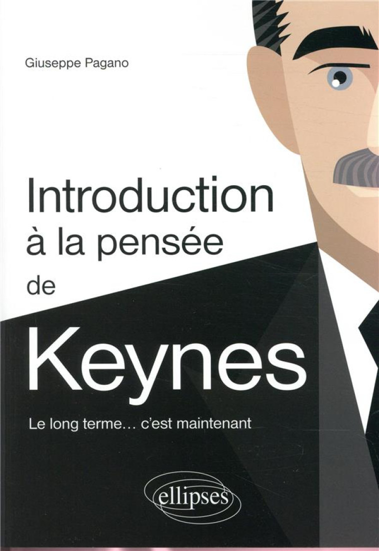 INTRODUCTION A LA PENSEE DE KEYNES - PAGANO GIUSEPPE - ELLIPSES MARKET