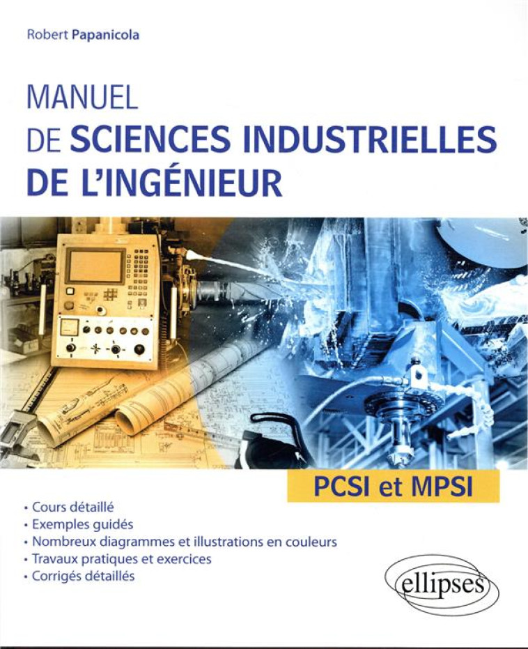 MANUEL DE SCIENCES INDUSTRIELLES DE L'INGENIEUR  -  PCSI ET MPSI - PAPANICOLA ROBERT - ELLIPSES MARKET