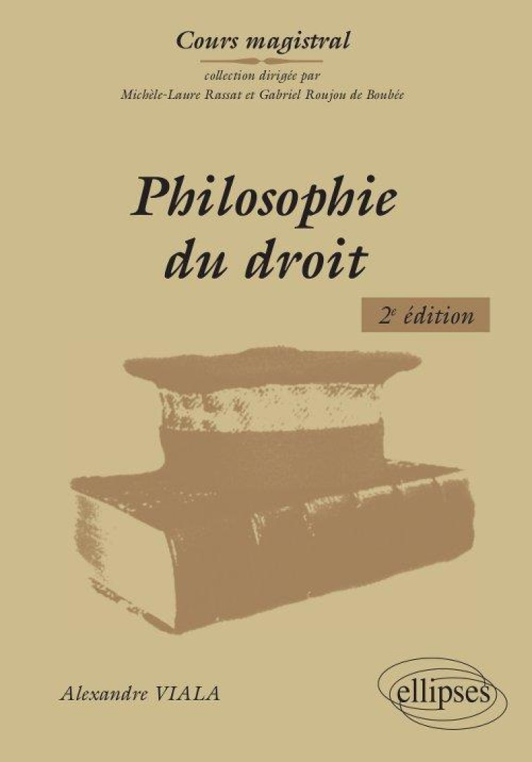 PHILOSOPHIE DU DROIT (2E EDITION) - VIALA ALEXANDRE - ELLIPSES MARKET