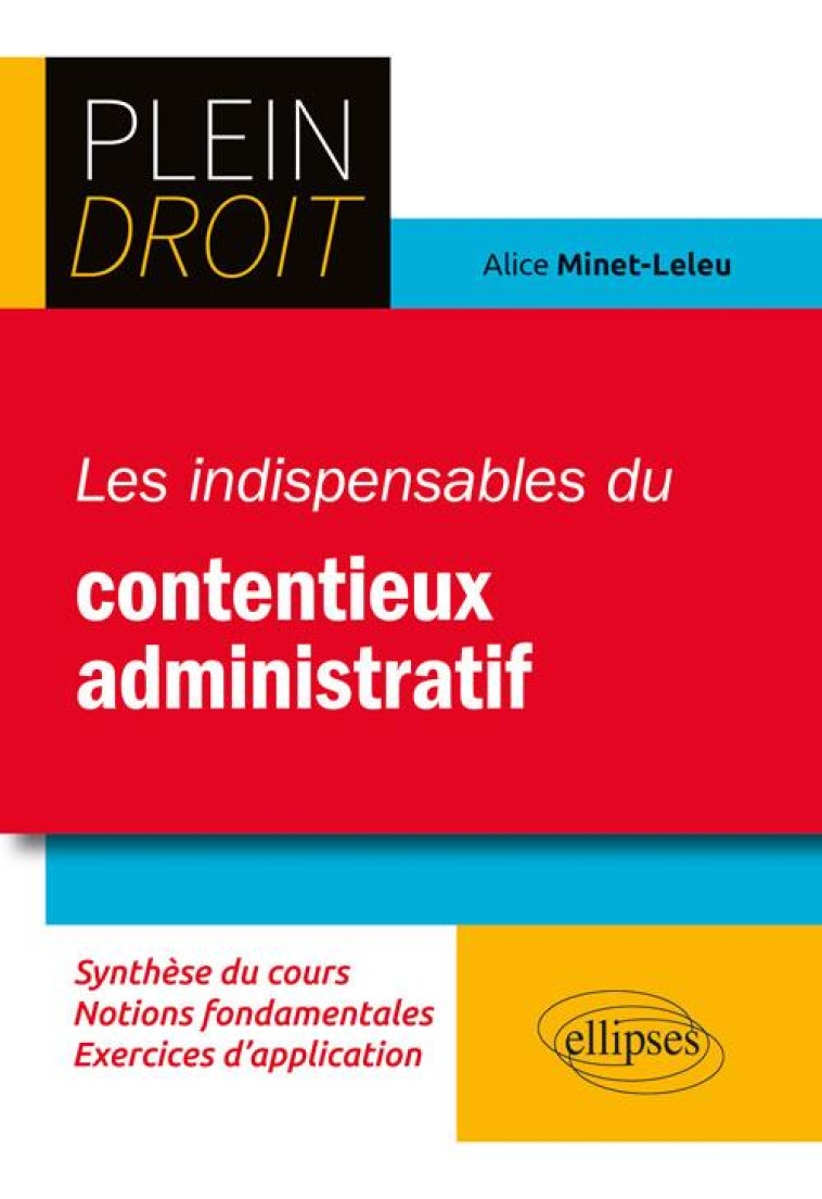 PLEIN DROIT : LES INDISPENSABLES DU CONTENTIEUX ADMINISTRATIF - MINET-LELEU ALICE - ELLIPSES MARKET