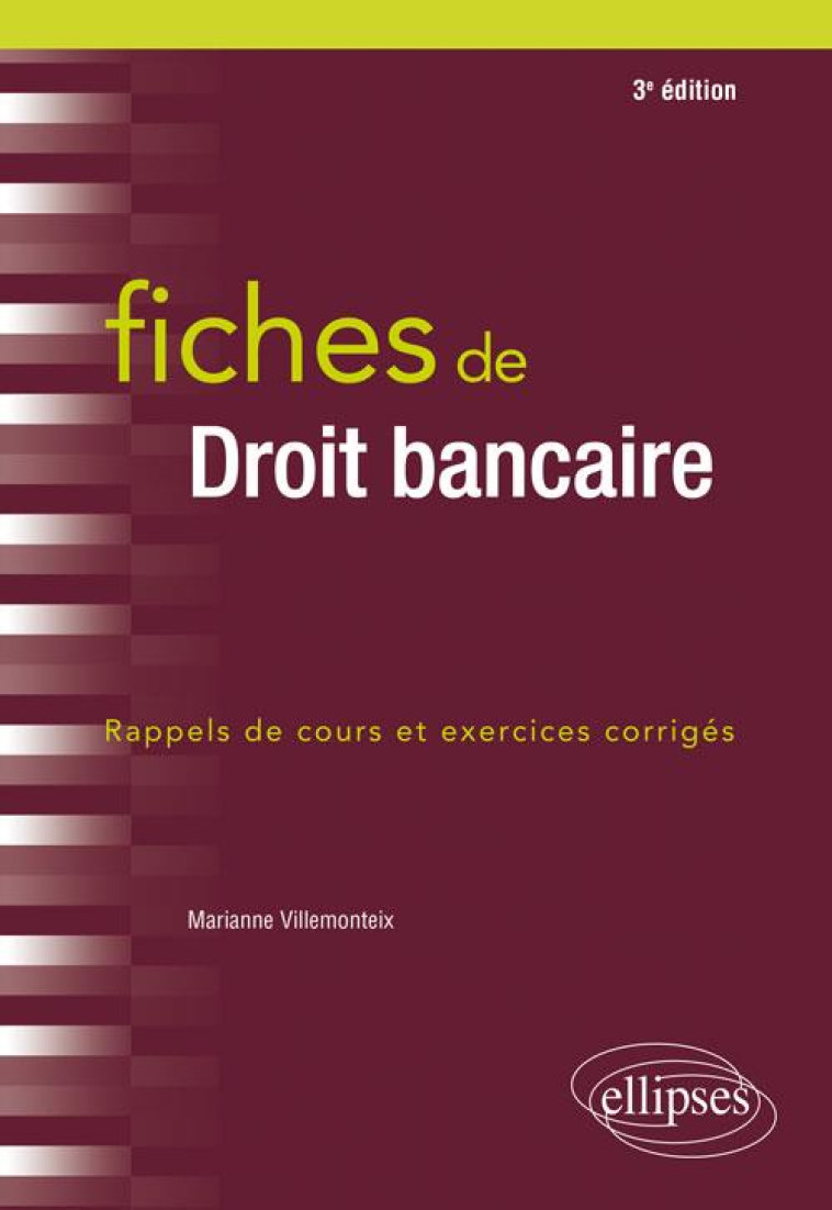 FICHES DE DROIT BANCAIRE  -  RAPPELS DE COURS ET EXERCICES CORRIGES (3E EDITION) - VILLEMONTEIX M. - ELLIPSES MARKET