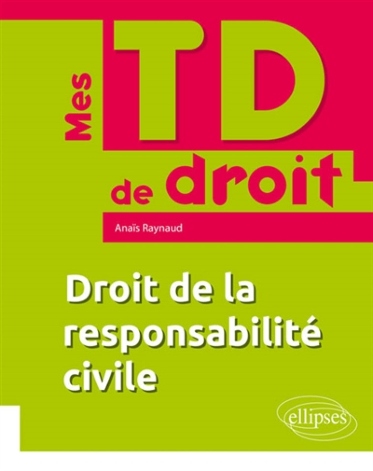 DROIT DE LA RESPONSABILITE CIVILE - RAYNAUD ANAIS - ELLIPSES MARKET