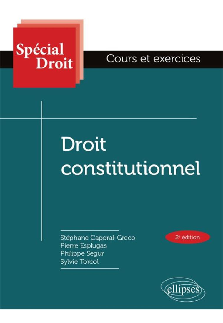 SPECIAL DROIT : DROIT CONSTITUTIONNEL  -  COURS ET EXERCICES (2E EDITION) - CAPORAL-GRECO/SEGUR - ELLIPSES MARKET