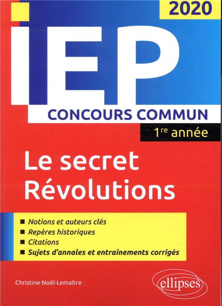 IEP CONCOURS COMMUN  -  1RE ANNEE  -  LE SECRET  -  REVOLUTIONS (EDITION 2020) - NOEL-LEMAITRE C. - ELLIPSES MARKET