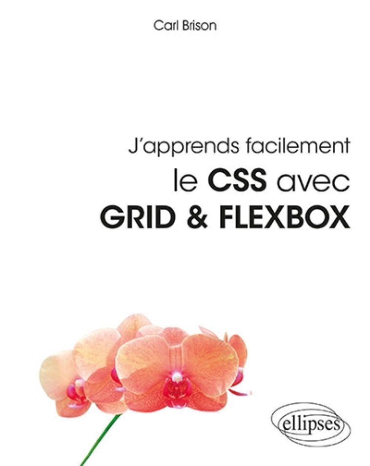 J'APPRENDS FACILEMENT LE CSS AVEC GRID #038; FLEXBOX - BRISON CARL - ELLIPSES MARKET