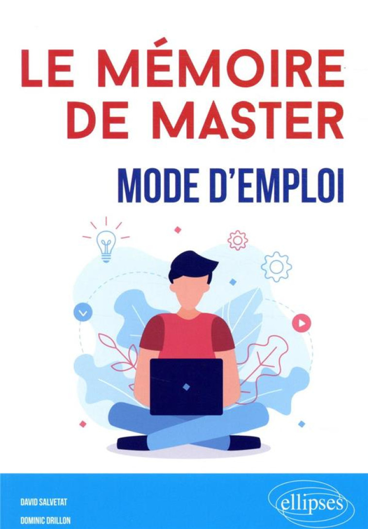 LE MEMOIRE DE MASTER  -  MODE D'EMPLOI - DRILLON/SALVETAT - ELLIPSES MARKET