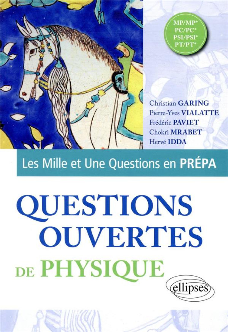 QUESTIONS OUVERTES DE PHYSIQUE - MP/MP* - PC/PC* - PSI/PSI* - PT/PT* - GARING/IDDA/MRABET - ELLIPSES MARKET