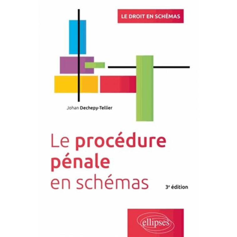 LA PROCEDURE PENALE EN SCHEMAS (3E EDITION) - DECHEPY-TELLIER J. - ELLIPSES MARKET