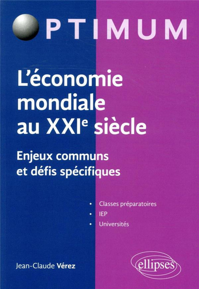 L'ECONOMIE MONDIALE AU XXIE SIECLE - ENJEUX COMMUNS ET DEFIS SPECIFIQUES - VEREZ JEAN-CLAUDE - ELLIPSES MARKET