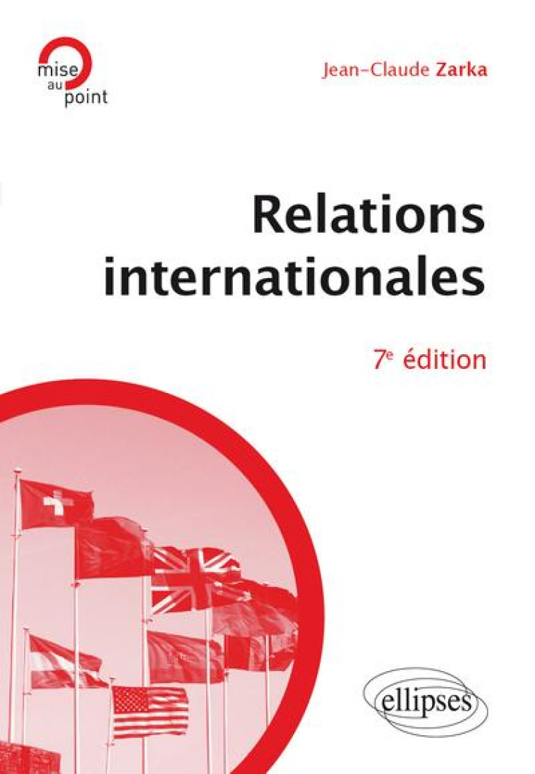 RELATIONS INTERNATIONALES (7E EDITION) - ZARKA JEAN-CLAUDE - ELLIPSES MARKET