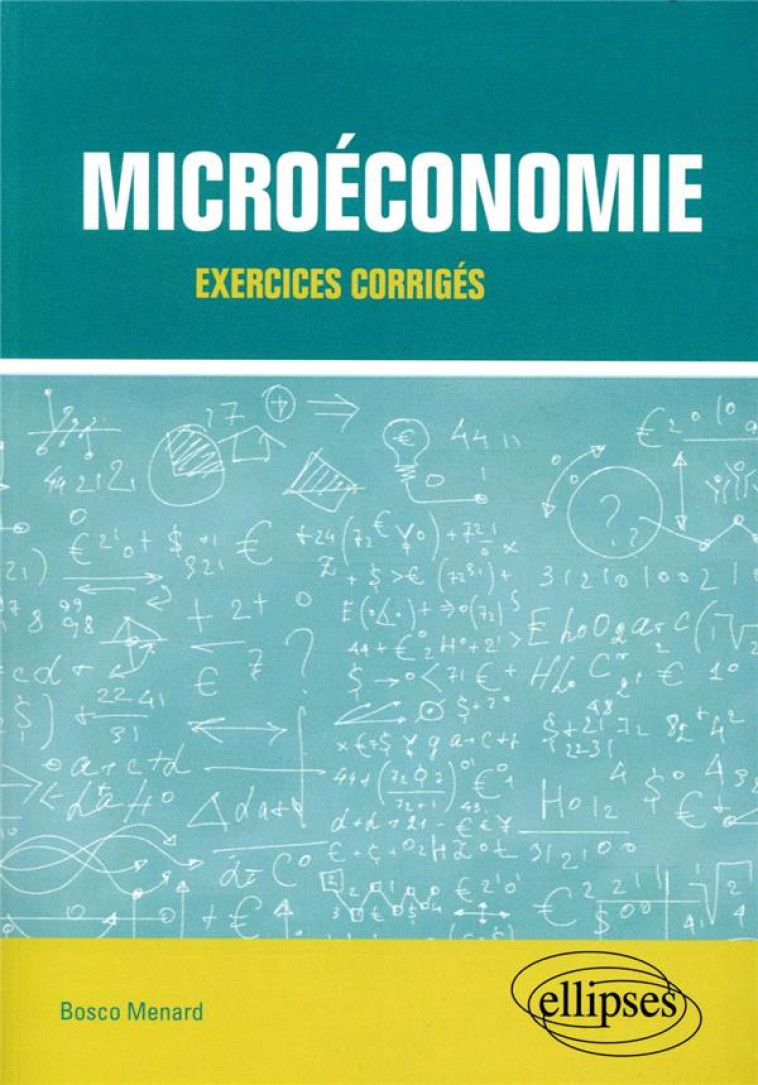 EXERCICES DE MICROECONOMIE - MENARD BOSCO - ELLIPSES MARKET