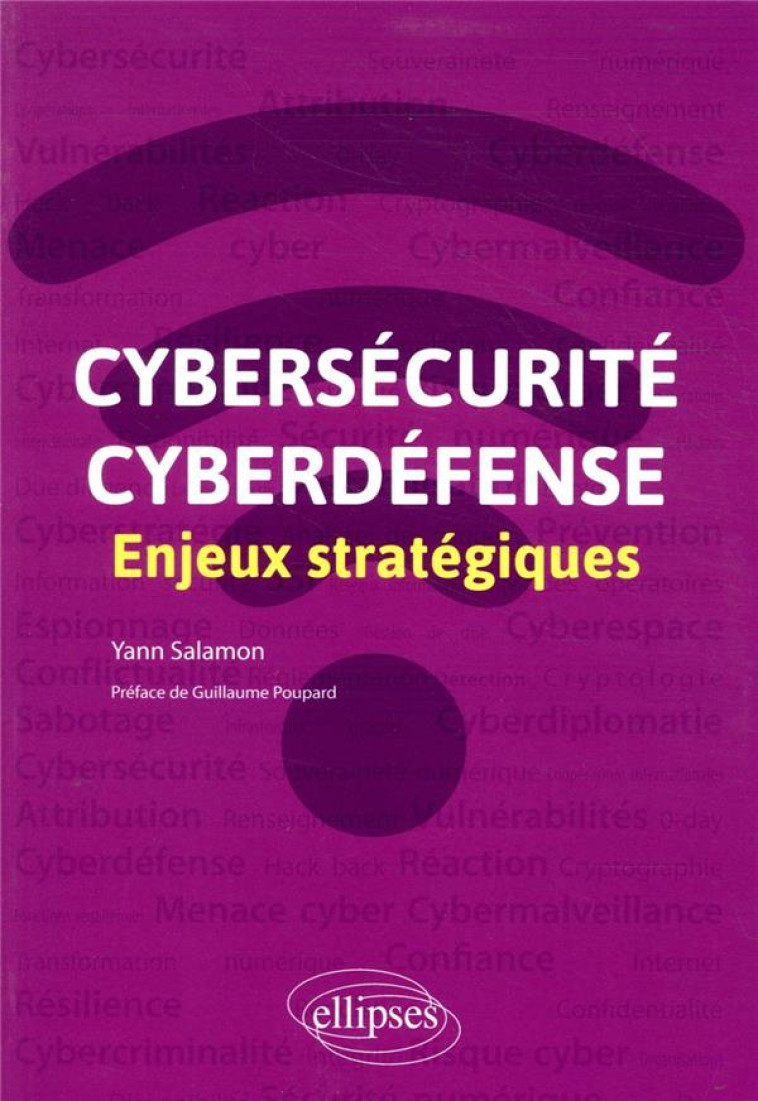 CYBERSECURITE ET CYBERDEFENSE  -  ENJEUX STRATEGIQUES - SALAMON/POUPARD - ELLIPSES MARKET