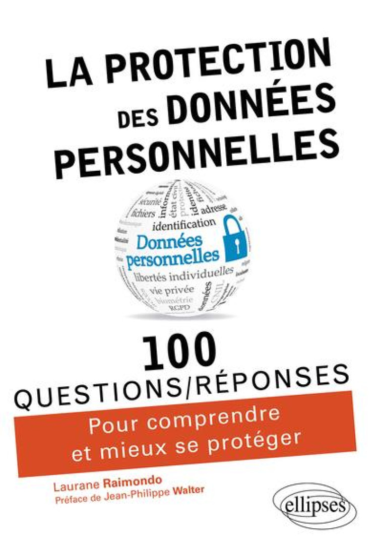 100 QUESTIONS/REPONSES : LA PROTECTION DES DONNEES PERSONNELLES EN 100 QUESTIONS/REPONSES - RAIMONDO LAURANE - ELLIPSES MARKET