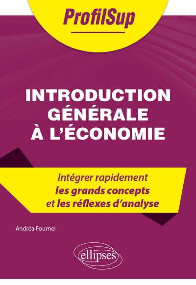 INTRODUCTION GENERALE A L'ECONOMIE - FOURNEL ANDREA - ELLIPSES MARKET