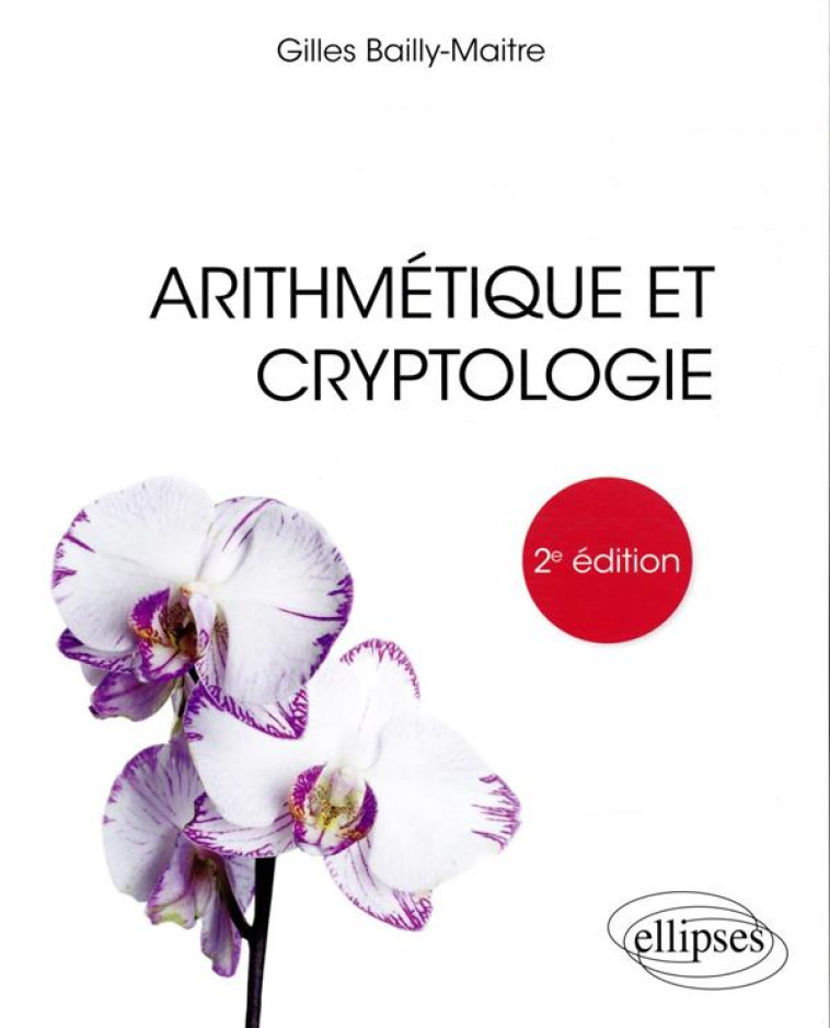 ARITHMETIQUE ET CRYPTOLOGIE (2E EDITION) - BAILLY-MAITRE GILLES - ELLIPSES MARKET