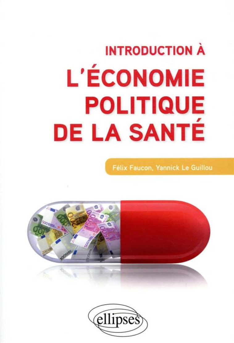 INTRODUCTION A L'ECONOMIE POLITIQUE DE LA SANTE - FAUCON/LE GUILLOU - ELLIPSES MARKET