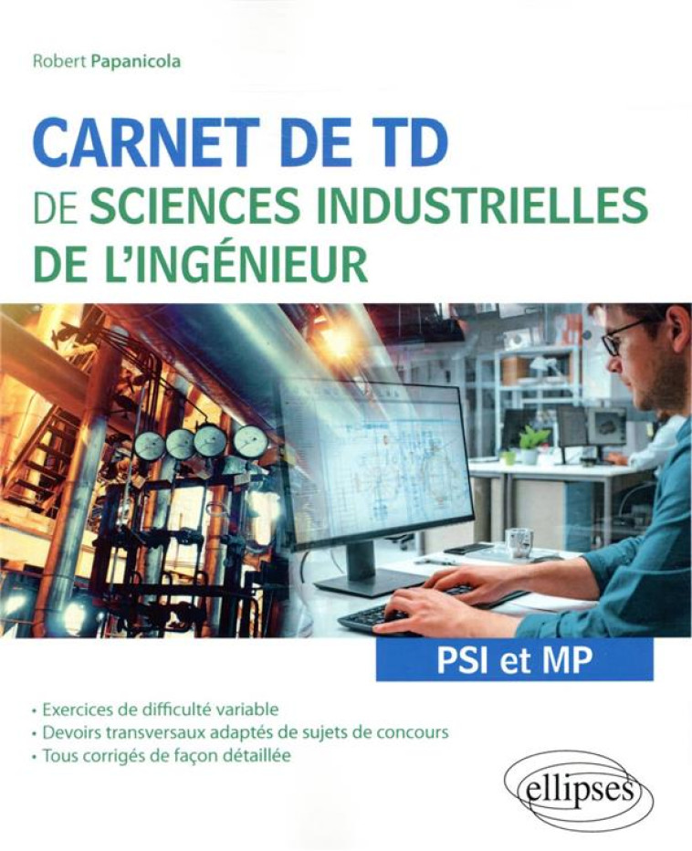 CARNET DE TD DE SCIENCES INDUSTRIELLES DE L'INGENIEUR (SII) : PSI ET MP - PAPANICOLA ROBERT - ELLIPSES MARKET