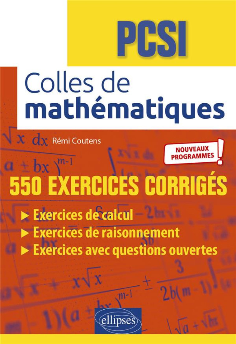 COLLES DE MATHEMATIQUES  -  PCSI NOUVEAUX PROGRAMMES - COUTENS REMI - ELLIPSES MARKET