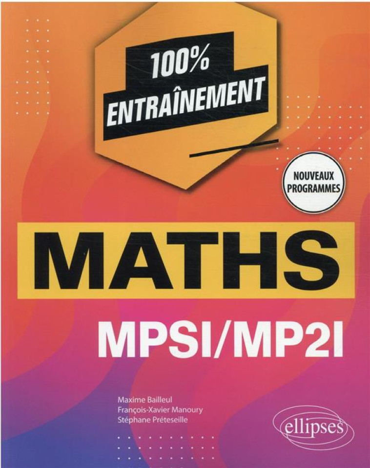 MATHEMATIQUES : MPSI/MP2I NOUVEAUX PROGRAMMES - BAILLEUL/MANOURY - ELLIPSES MARKET