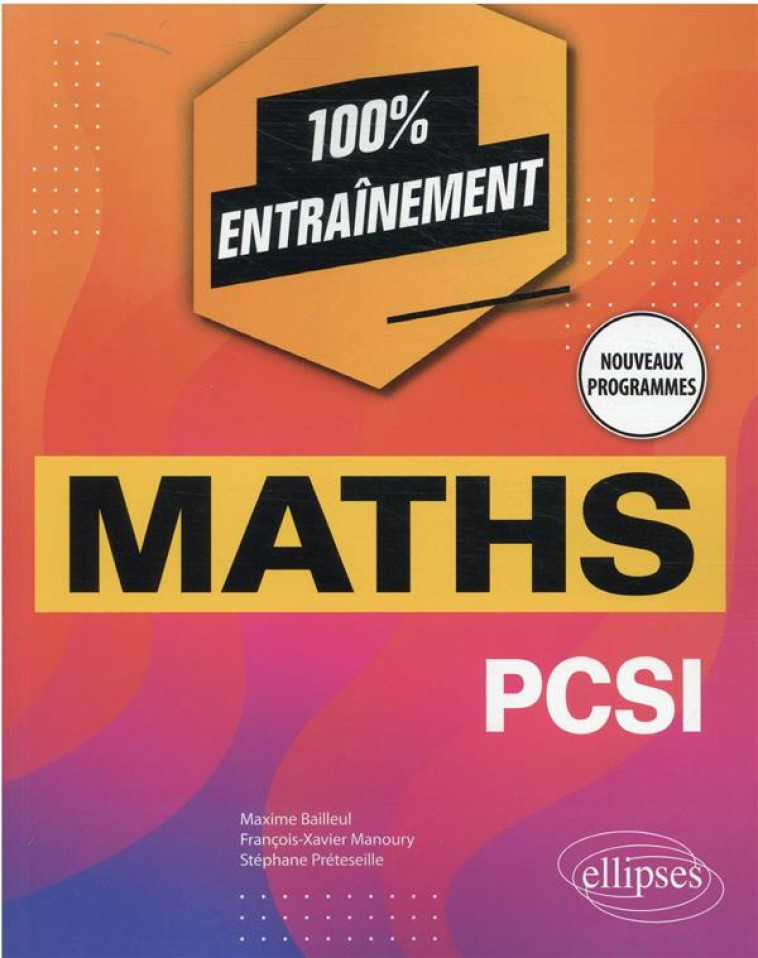 MATHEMATIQUES : PCSI NOUVEAUX PROGRAMMES - BAILLEUL/MANOURY - ELLIPSES MARKET