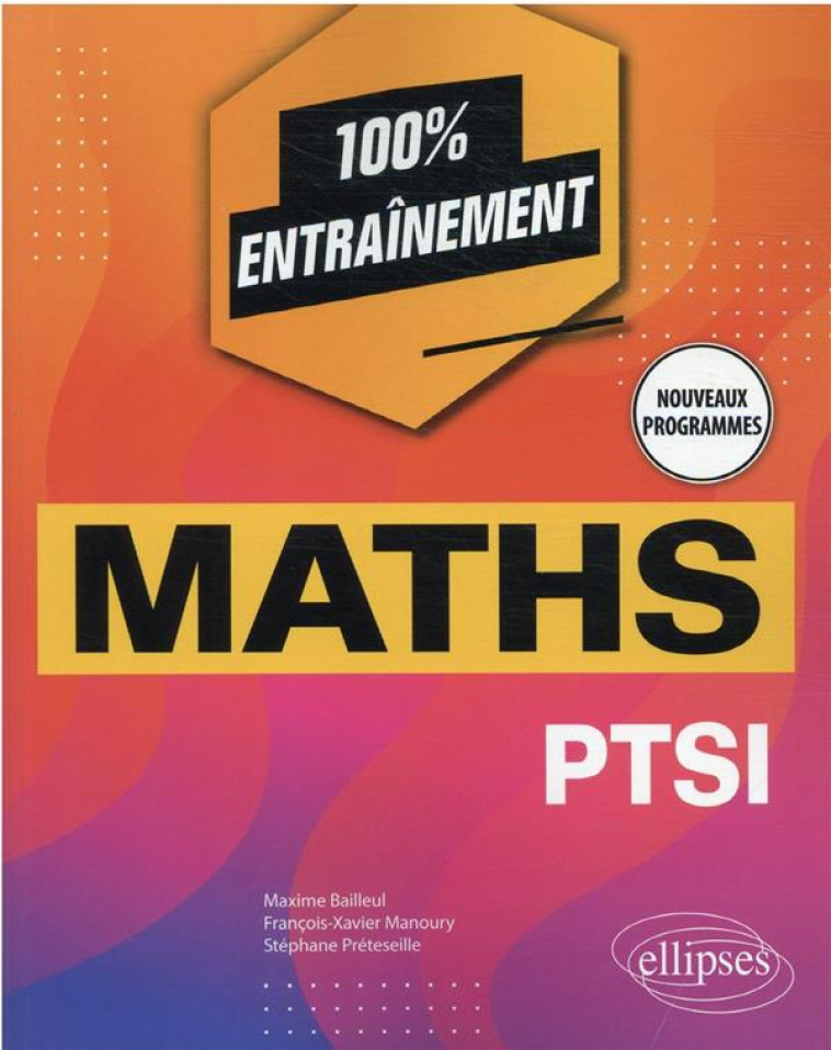 MATHEMATIQUES : PTSI NOUVEAUX PROGRAMMES - BAILLEUL/MANOURY - ELLIPSES MARKET