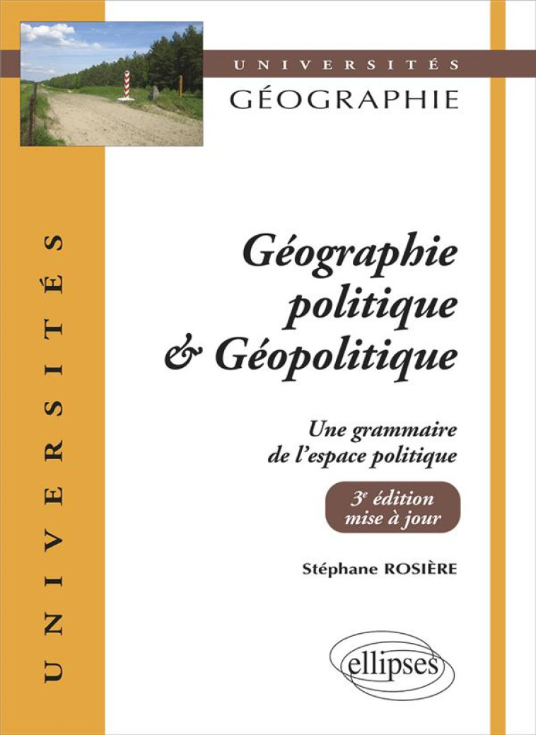 GEOGRAPHIE POLITIQUE ET GEOPOLITIQUE : UNE GRAMMAIRE DE L'ESPACE POLITIQUE (3E EDITION) - ROSIERE STEPHANE - ELLIPSES MARKET