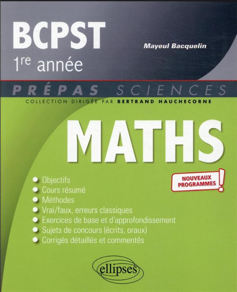 MATHEMATIQUES : BCPST 1RE ANNEE  -  NOUVEAUX PROGRAMMES - BACQUELIN MAYEUL - ELLIPSES MARKET