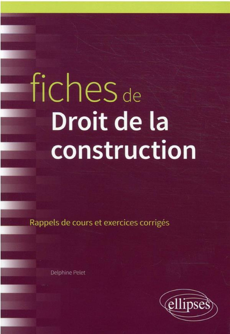 FICHES DE DROIT DE LA CONSTRUCTION - PELET DELPHINE - ELLIPSES MARKET