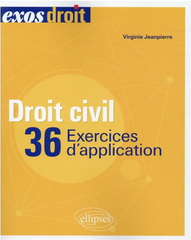 DROIT CIVIL : 36 EXERCICES D'APPLICATION - JEANPIERRE VIRGINIE - ELLIPSES MARKET