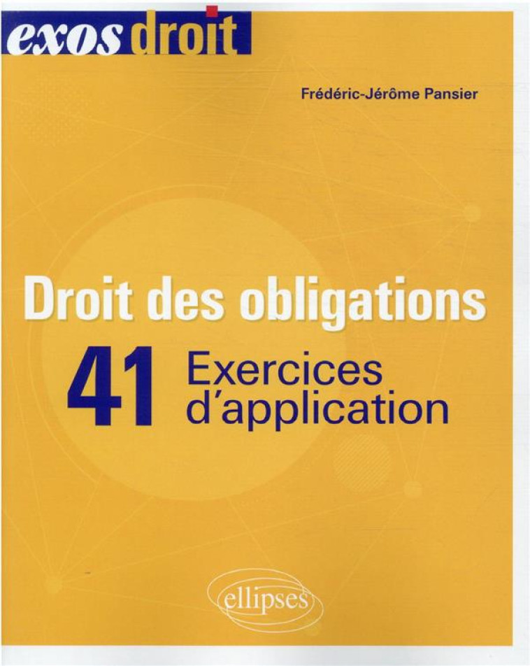 DROIT DES OBLIGATIONS : 41 EXERCICES D'APPLICATION - PANSIER F-J. - ELLIPSES MARKET