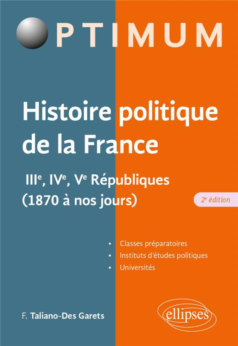 HISTOIRE POLITIQUE DE LA FRANCE : IIIE, IVE, VE REPUBLIQUES (1870 A NOS JOURS) (2E EDITION) - TALIANO-DES GARETS F - ELLIPSES MARKET