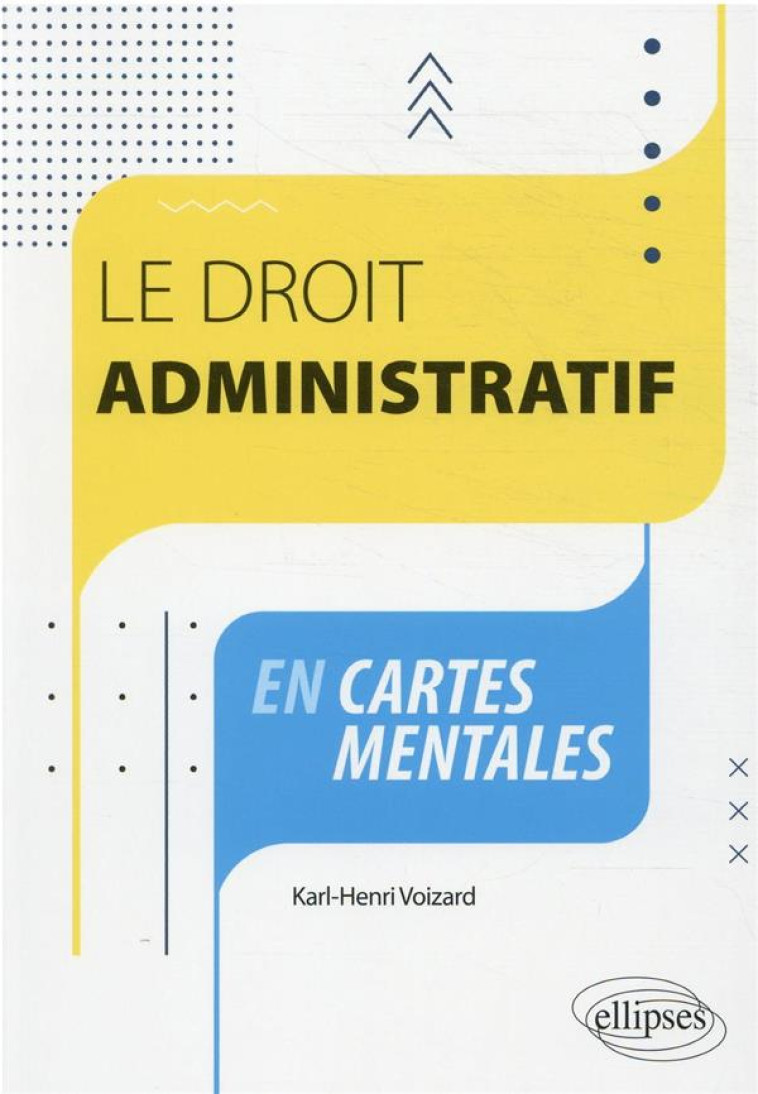 LE DROIT ADMINISTRATIF EN CARTES MENTALES - VOIZARD KARL-HENRI - ELLIPSES MARKET