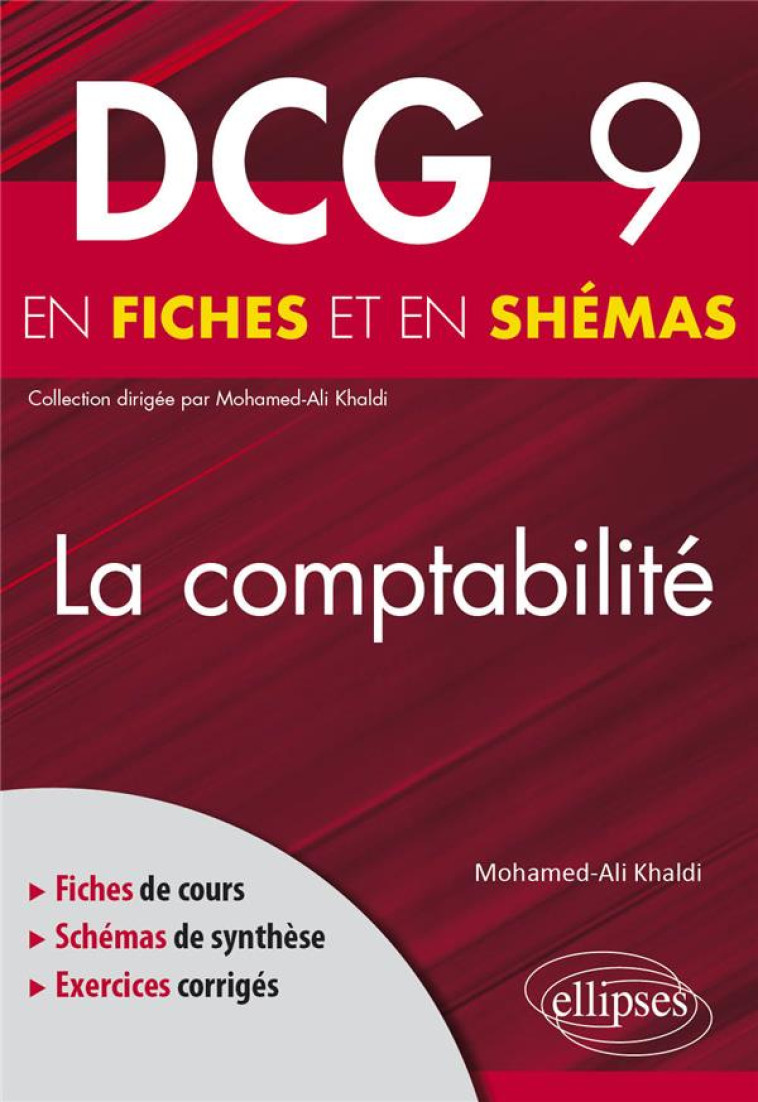 DCG 9 : LA COMPTABILITE EN FICHES ET EN SCHEMAS - KHALDI MOHAMED-ALI - ELLIPSES MARKET