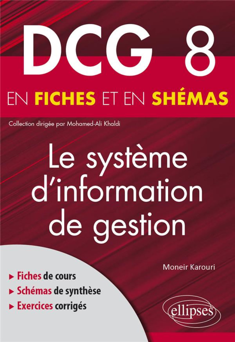 DCG 8 : LE SYSTEME D'INFORMATION DE GESTION EN FICHES ET EN SCHEMAS - KAROURI MONEIR - ELLIPSES MARKET