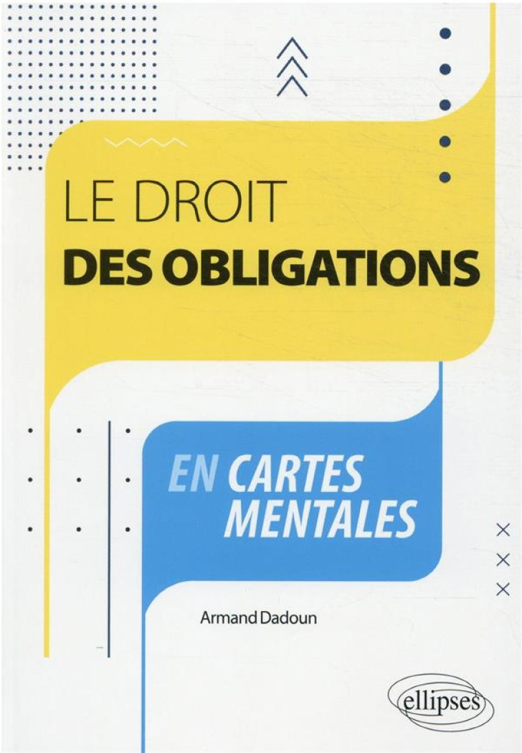 LE DROIT DES OBLIGATIONS EN CARTES MENTALES - DADOUN ARMAND - ELLIPSES MARKET