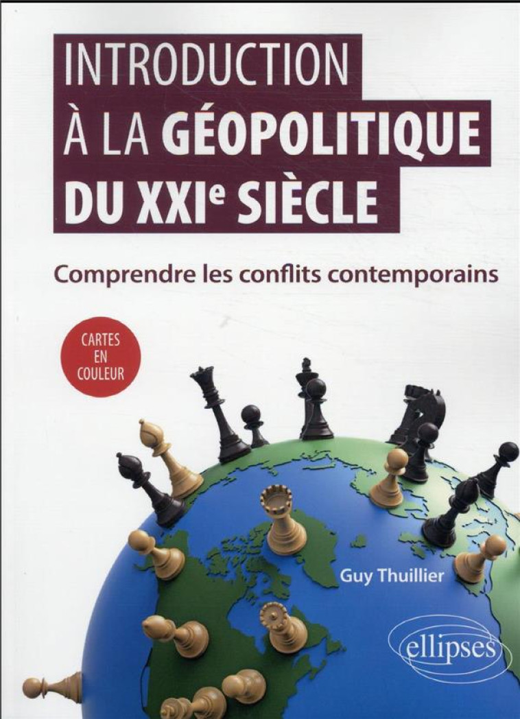 INTRODUCTION A LA GEOPOLITIQUE DU XXIE SIECLE : COMPRENDRE LES CONFLITS CONTEMPORAINS - THUILLIER GUY - ELLIPSES MARKET