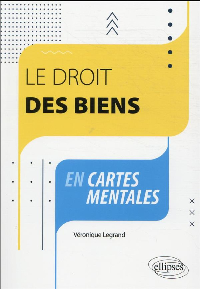 LE DROIT DES BIENS EN CARTES MENTALES - LEGRAND VERONIQUE - ELLIPSES MARKET